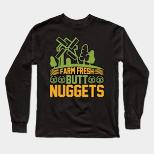 Farm fresh butt nuggets T Shirt For Women Men Long Sleeve T-Shirt